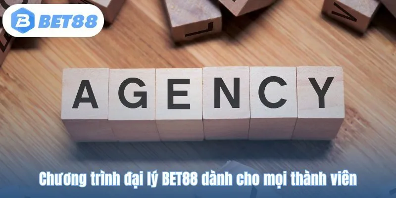 Chương trình đại lý BET88 dành cho mọi thành viên