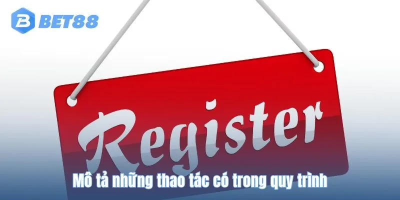 Mô tả những thao tác có trong quy trình