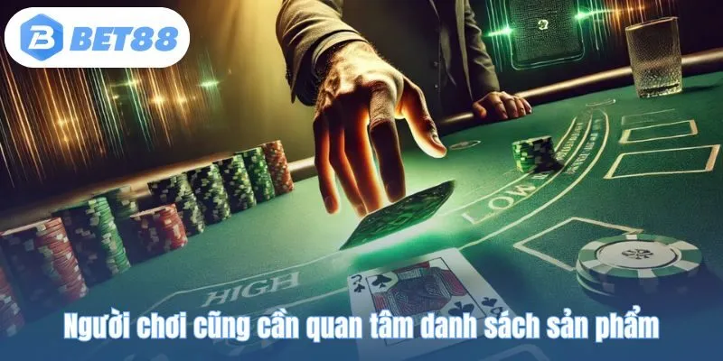 Người chơi cũng cần quan tâm danh sách sản phẩm