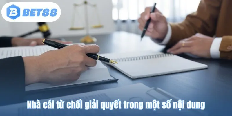 Nhà cái từ chối giải quyết trong một số nội dung